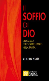 Il soffio di Dio. Un saggio sullo Spirito Santo nella Trinità - Librerie.coop