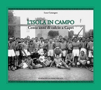 L'isola in campo. Cento anni di calcio a Capri - Librerie.coop