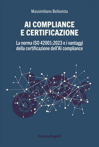 AI compliance e certificazione. La norma ISO 42001:2023 e i vantaggi della certificazione dell'AI compliance - Librerie.coop AI compliance e certificazione. La norma ISO 42001:2023 e i vantaggi della certificazione dell'AI compliance - Librerie.coop