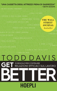 Get better. 15 regole per costruire relazioni efficaci sul lavoro - Librerie.coop Get better. 15 regole per costruire relazioni efficaci sul lavoro - Librerie.coop
