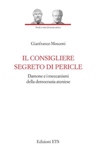 Il consigliere segreto di Pericle. Damone e i meccanismi della democrazia ateniese - Librerie.coop Il consigliere segreto di Pericle. Damone e i meccanismi della democrazia ateniese - Librerie.coop