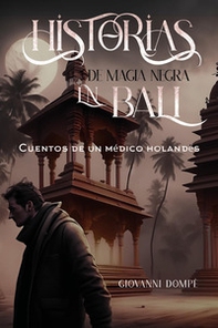 Historias de magia negra en Bali. Cuentos de un médico holandés - Librerie.coop Historias de magia negra en Bali. Cuentos de un médico holandés - Librerie.coop