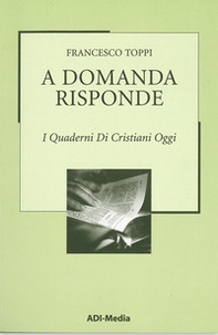 A domanda risponde. I quaderni di Cristiani Oggi - Librerie.coop A domanda risponde. I quaderni di Cristiani Oggi - Librerie.coop