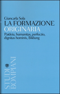 La formazione originaria. Paideia, humanitas, perfectio, dignitas hominis, Bildung - Librerie.coop La formazione originaria. Paideia, humanitas, perfectio, dignitas hominis, Bildung - Librerie.coop