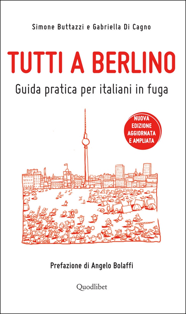Tutti a Berlino. Guida pratica per italiani in fuga (Nuova edizione) - Librerie.coop Tutti a Berlino. Guida pratica per italiani in fuga (Nuova edizione) - Librerie.coop