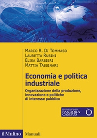 Economia e politica industriale. Organizzazione della produzione, innovazione e politiche di interesse pubblico - Librerie.coop