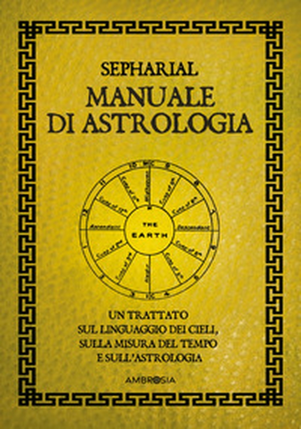 Manuale di astrologia. Un trattato sul linguaggio dei cieli, sulla misura del tempo e sull'astrologia - Librerie.coop Manuale di astrologia. Un trattato sul linguaggio dei cieli, sulla misura del tempo e sull'astrologia - Librerie.coop