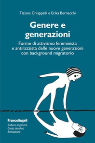 Genere e generazioni. Forme di attivismo femminista e antirazzista delle nuove generazioni con background migratorio - Librerie.coop