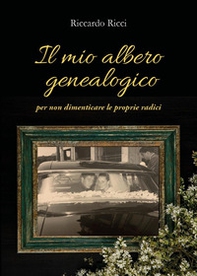 Il mio albero genealogico per non dimenticare le proprie radici - Librerie.coop