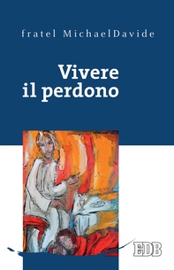 Vivere il perdono - Librerie.coop Vivere il perdono - Librerie.coop