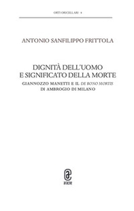 Dignità dell'uomo e significato della morte. Giannozzo Manetti e il De bono mortis di Ambrogio di Milano - Librerie.coop