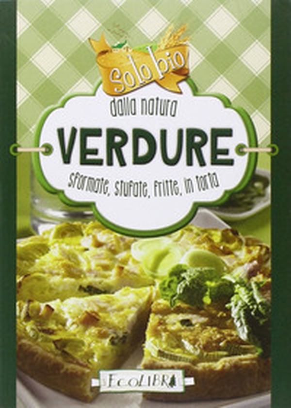 Verdure. Solo bio dalla natura - Librerie.coop Verdure. Solo bio dalla natura - Librerie.coop