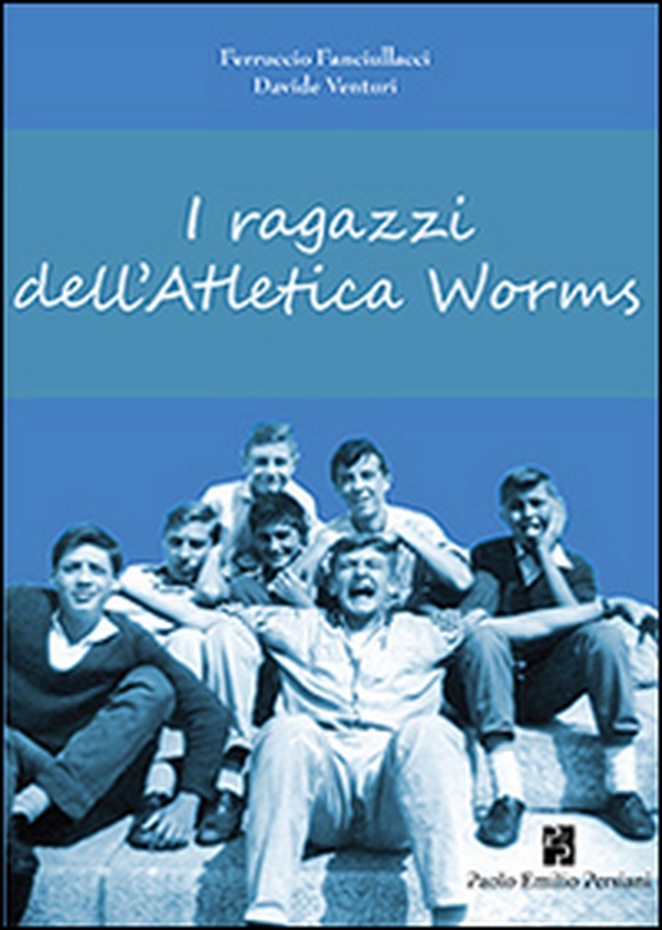I ragazzi dell'Atletica Worms - Librerie.coop I ragazzi dell'Atletica Worms - Librerie.coop