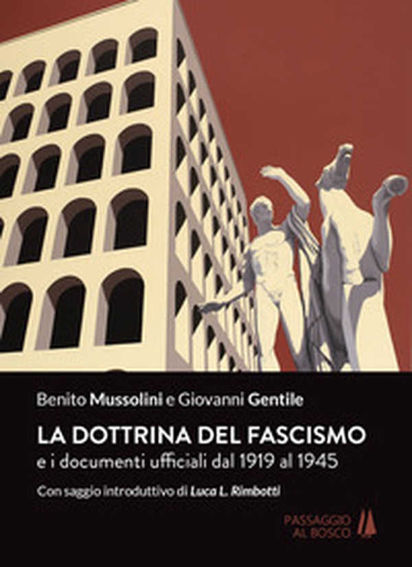 La dottrina del fascismo. E i documenti ufficiali dal 1919 al 1945 - Librerie.coop La dottrina del fascismo. E i documenti ufficiali dal 1919 al 1945 - Librerie.coop