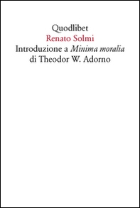 Introduzione a «Minima moralia» di Theodor W. Adorno - Librerie.coop