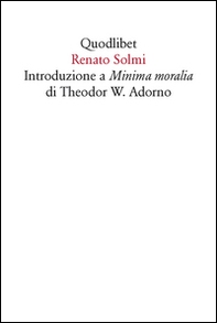 Introduzione a «Minima moralia» di Theodor W. Adorno - Librerie.coop