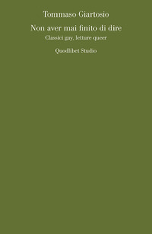 Non aver mai finito di dire. Classici gay, letture queer - Librerie.coop Non aver mai finito di dire. Classici gay, letture queer - Librerie.coop