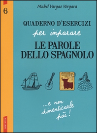 Quaderno d'esercizi per imparare le parole dello spagnolo - Vol. 6 - Librerie.coop