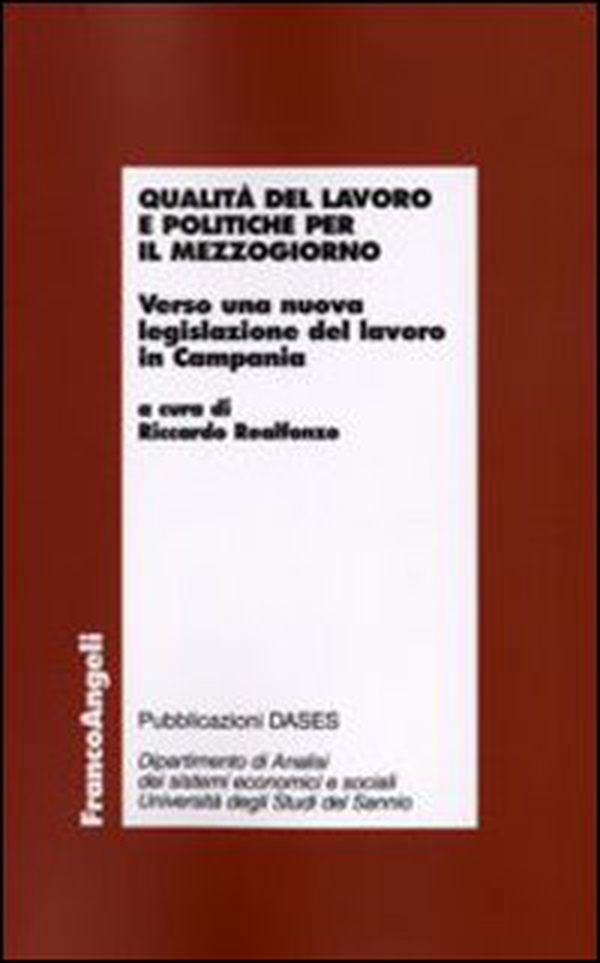 Qualità del lavoro e politiche per il Mezzogiorno. Verso una nuova legislazione del lavoro in Campania - Librerie.coop Qualità del lavoro e politiche per il Mezzogiorno. Verso una nuova legislazione del lavoro in Campania - Librerie.coop