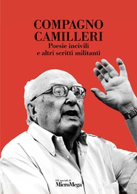 Compagno Camilleri. Poesie incivili e altri scritti militanti - Librerie.coop