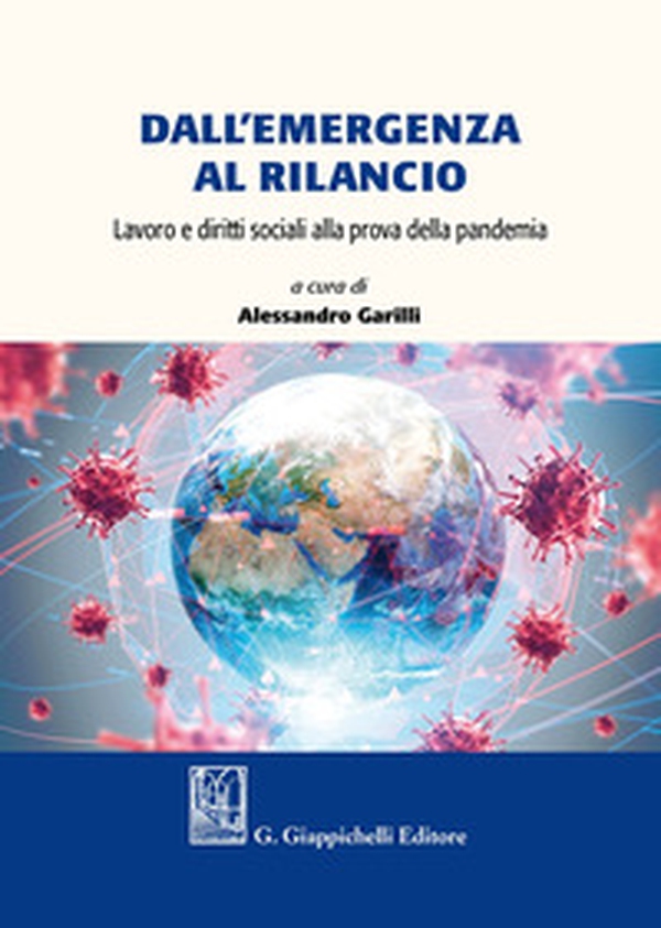 Dall'emergenza al rilancio. Lavoro e diritti sociali alla prova della pandemia - Librerie.coop Dall'emergenza al rilancio. Lavoro e diritti sociali alla prova della pandemia - Librerie.coop