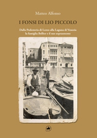 I Fonsi di Lio Piccolo. Dalla Podesteria di Loreo alla Laguna di Venezia. La famiglia Bellier e il suo soprannome - Librerie.coop
