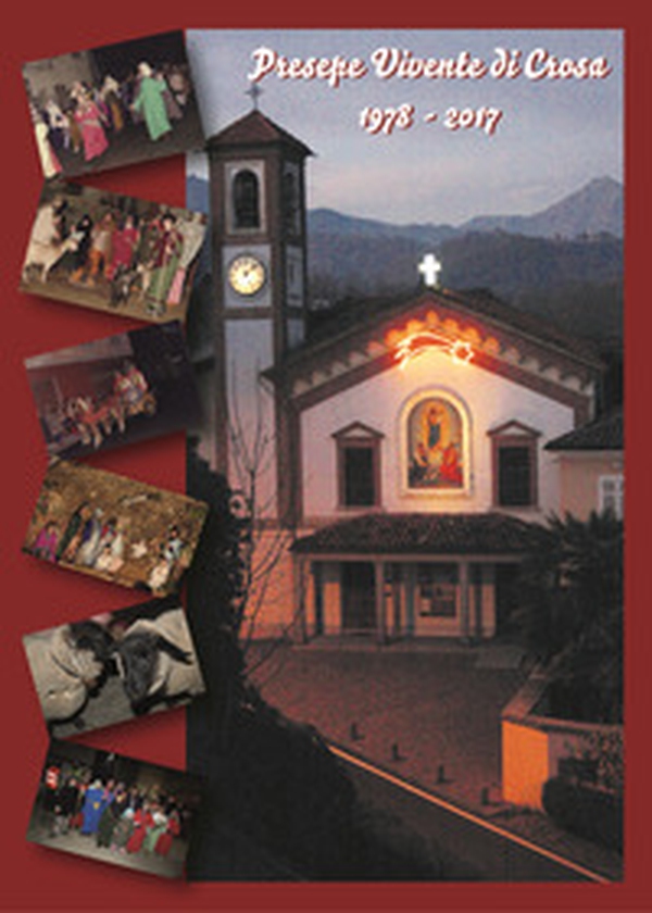 Presepe vivente di Crosa. 1978-2017 - Librerie.coop Presepe vivente di Crosa. 1978-2017 - Librerie.coop