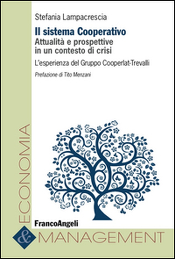 Il sistema cooperativo. Attualità e prospettive in un contesto di crisi. L'esperienza del Gruppo Cooperlat-Trevalli - Librerie.coop Il sistema cooperativo. Attualità e prospettive in un contesto di crisi. L'esperienza del Gruppo Cooperlat-Trevalli - Librerie.coop