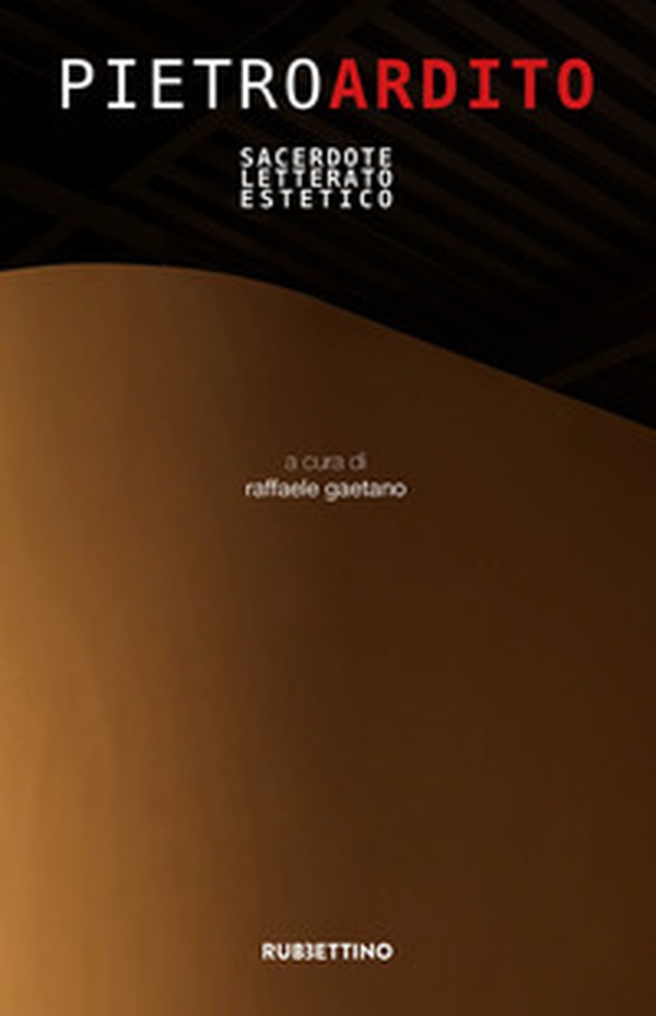 Pietro Ardito. Sacerdote letterato estetico - Librerie.coop Pietro Ardito. Sacerdote letterato estetico - Librerie.coop