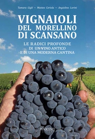 Vignaioli del Morellino di Scansano. Le radici profonde di un vino antico e di una moderna cantina - Librerie.coop