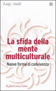 La sfida della mente multiculturale. Nuove forme di convivenza - Librerie.coop