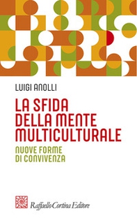 La sfida della mente multiculturale. Nuove forme di convivenza - Librerie.coop