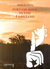 Portami dove tutto è lontano. Lontano da tutto e da tutti ma non da noi - Librerie.coop