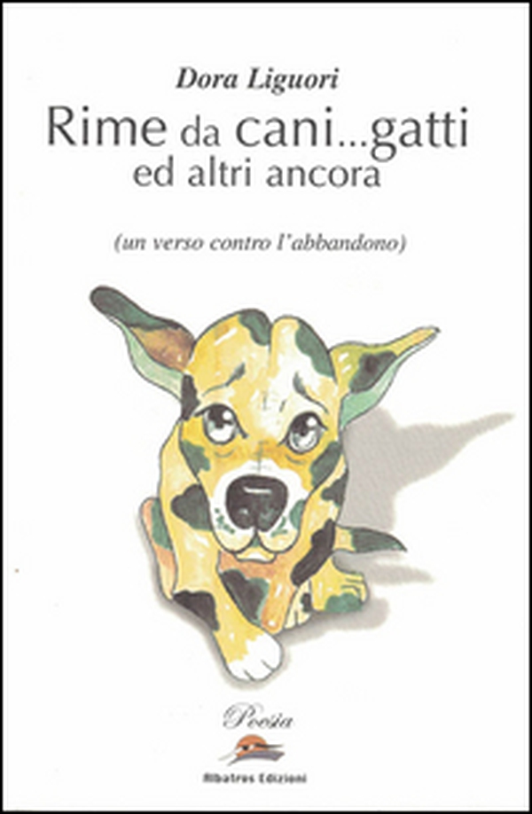 Rime da cani... gatti ed altri ancora. Un verso contro l'abbandono - Librerie.coop Rime da cani... gatti ed altri ancora. Un verso contro l'abbandono - Librerie.coop
