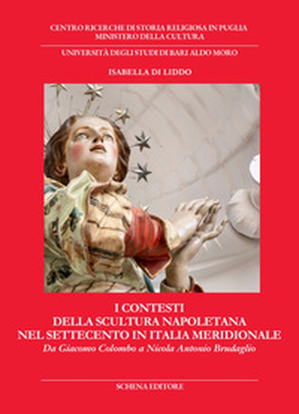 I contesti della scultura napoletana nel Settecento in Italia meridionale. Da Giacomo Colombo a Nicola Antonio Brudaglio - Librerie.coop I contesti della scultura napoletana nel Settecento in Italia meridionale. Da Giacomo Colombo a Nicola Antonio Brudaglio - Librerie.coop