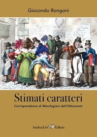 Stimati caratteri. Corrispondenze di marchigiani dell'Ottocento - Librerie.coop