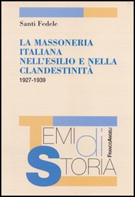 La massoneria italiana nell'esilio e nella clandestinità 1927-1939 - Librerie.coop