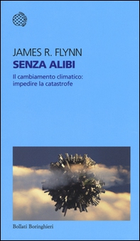 Senza alibi. Il cambiamento climatico: impedire la catastrofe - Librerie.coop