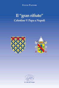 Il «gran rifiuto». Celestino V papa a Napoli - Librerie.coop
