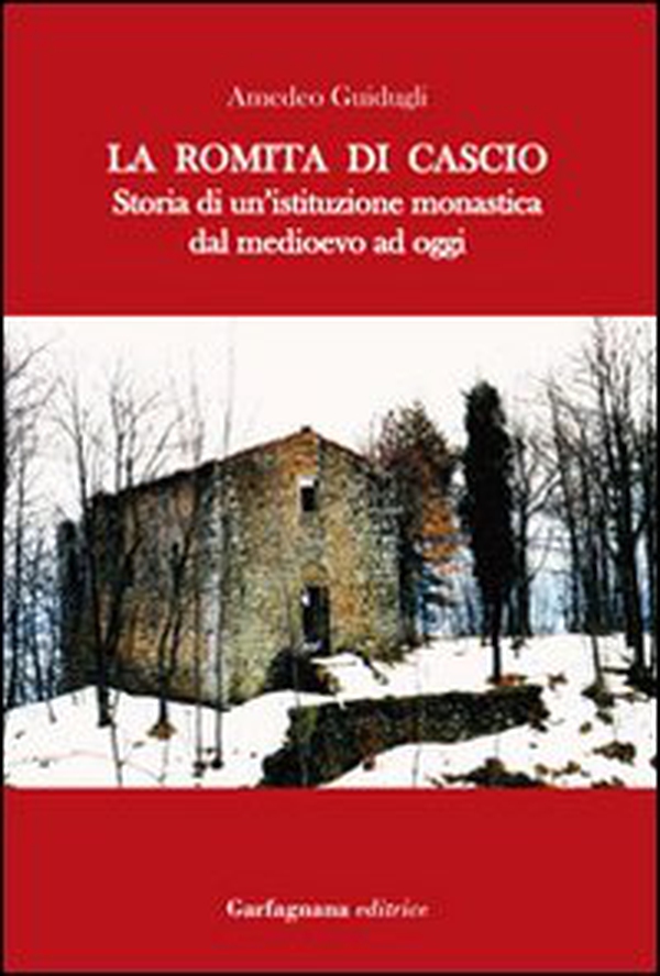La Romita di Cascio. Storia di un'istituzione monastica dal medioevo ad oggi - Librerie.coop La Romita di Cascio. Storia di un'istituzione monastica dal medioevo ad oggi - Librerie.coop