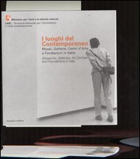 I luoghi del contemporaneo. Musei, gallerie, centri d'arte e fondazioni in Italia-Museums, Galleries, Art Centres and Foundations in Italy - Librerie.coop I luoghi del contemporaneo. Musei, gallerie, centri d'arte e fondazioni in Italia-Museums, Galleries, Art Centres and Foundations in Italy - Librerie.coop