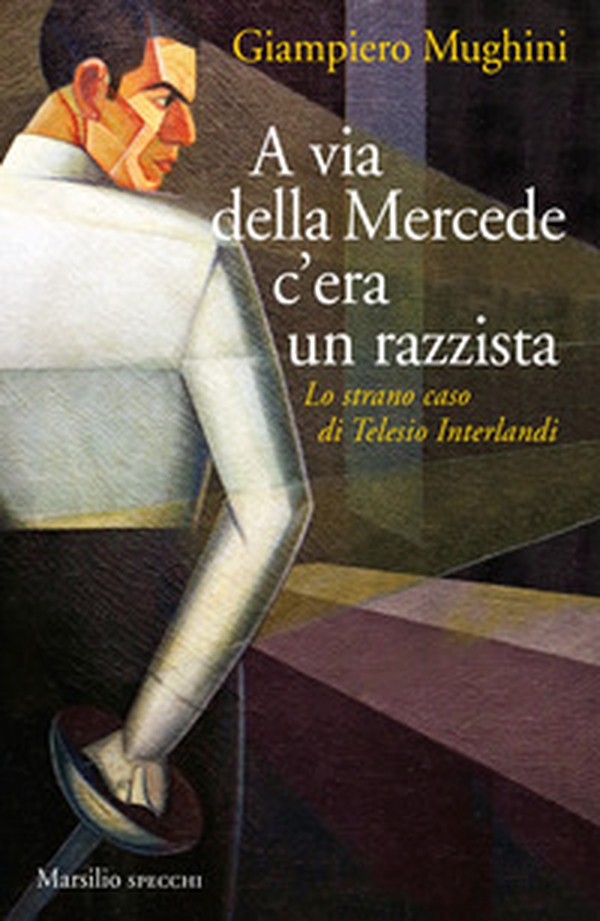 A via della Mercede c'era un razzista. Lo strano caso di Telesio Interlandi - Librerie.coop A via della Mercede c'era un razzista. Lo strano caso di Telesio Interlandi - Librerie.coop