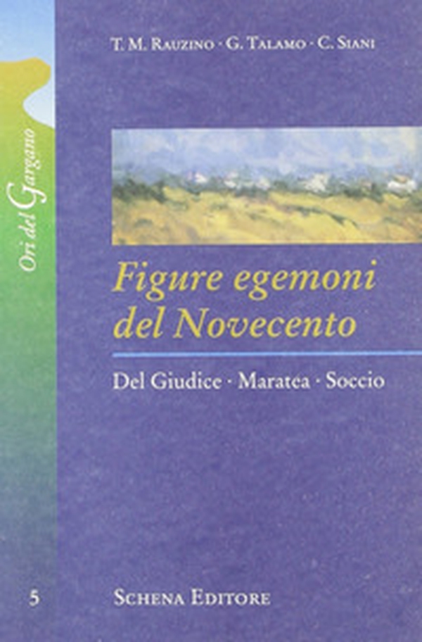 Figure egemoni del Novecento. Del Giudice, Maratea, Soccio - Librerie.coop Figure egemoni del Novecento. Del Giudice, Maratea, Soccio - Librerie.coop