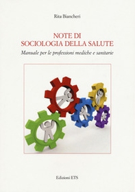 Note di sociologia della salute. Manuale per le professioni mediche e sanitarie - Librerie.coop