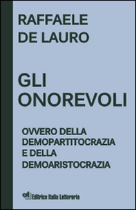 Gli onorevoli ovvero della demopartitocrazia e della demoaristocrazia - Librerie.coop