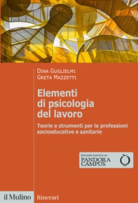 Elementi di psicologia del lavoro. Teorie e strumenti per le professioni socioeducative e sanitarie - Librerie.coop