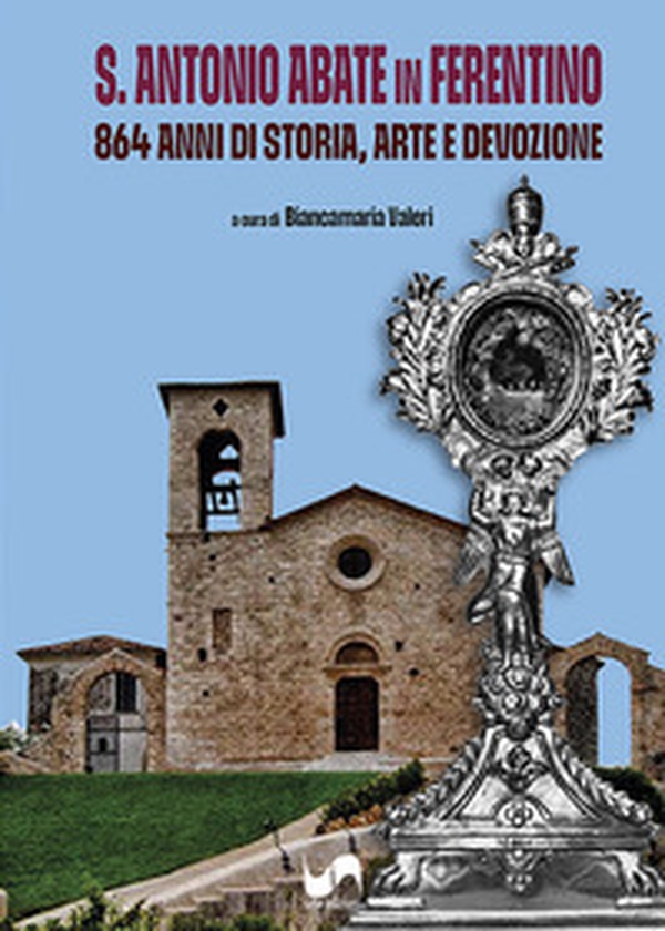 S. Antonio Abate in Ferentino. 864 anni di storia, arte e devozione - Librerie.coop