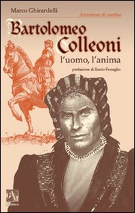 Bartolomeo Colleoni. L'uomo l'anima - Librerie.coop