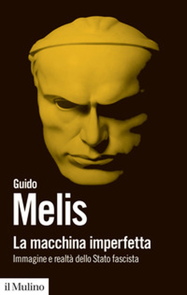 La macchina imperfetta. Immagine e realtà dello Stato fascista - Librerie.coop La macchina imperfetta. Immagine e realtà dello Stato fascista - Librerie.coop