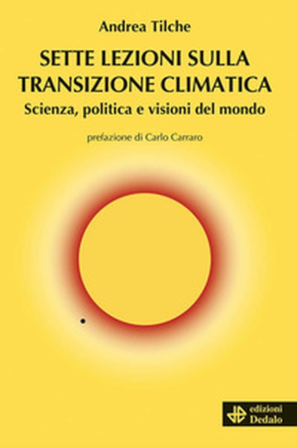 Sette lezioni sulla transizione climatica. Scienza, politica e visioni del mondo - Librerie.coop Sette lezioni sulla transizione climatica. Scienza, politica e visioni del mondo - Librerie.coop